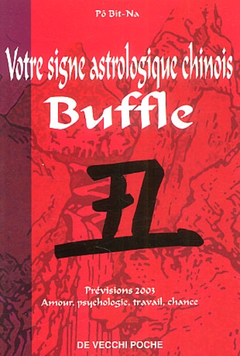 Bit-Na Pô - Buffle. Votre Horoscope Chinois En 2003.