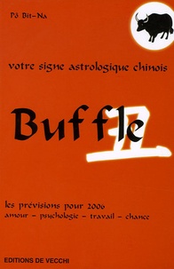Bit-Na Pô - Buffle - Votre signe astrologique chinois en 2006.