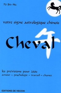 Bit-Na Pô - Cheval - Votre signe astrologique chinois en 2006.
