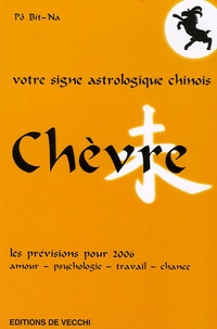 Bit-Na Pô - Chèvre - Votre signe astrologique chinois en 2006.