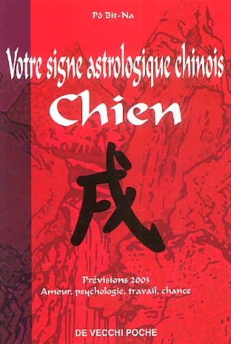 Bit-Na Pô - Chien. Votre Horoscope Chinois En 2003.