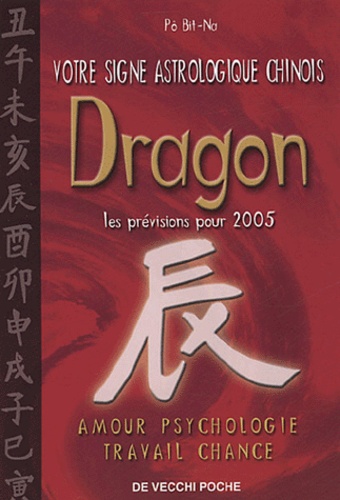 Bit-Na Pô - Dragon - Votre signe astrologique chinois en 2005.