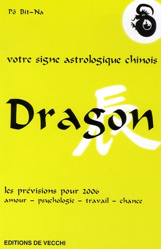 Bit-Na Pô - Dragon - Votre signe astrologique chinois en 2006.