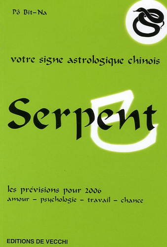 Bit-Na Pô - Serpent - Votre signe astrologique chinois en 2006.