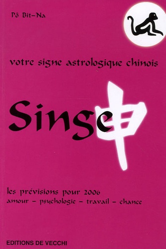 Bit-Na Pô - Singe - Votre signe astrologique chinois en 2006.