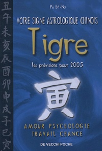 Bit-Na Pô - Tigre - Votre signe astrologique chinois en 2005.