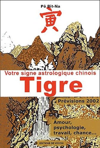 Bit-Na Pô - Votre Signe Astrologique Chinois 2002 : Tigre.