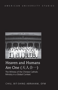 Bit-shing abraham Chiu - Heaven and Humans Are One - The Witness of the Chinese Catholic Ministry in a Global Context.