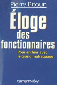Eloge des fonctionnaires - Pour en finir avec le grand matraquage