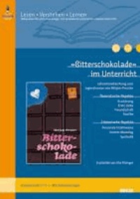 »Bitterschokolade« im Unterricht - Lehrerhandreichung zum Jugendroman von Mirjam Pressler. Klassenstufe 7-9, mit Kopiervorlagen. Lesen - Verstehen - Lernen.