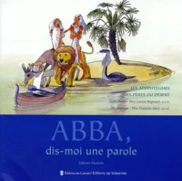 Abba, Dis Moi Une Parole. Les Apophtegmes Des Peres Du Desert, Edition 1999