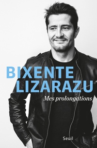 Bixente Lizarazu - Mes prolongations.