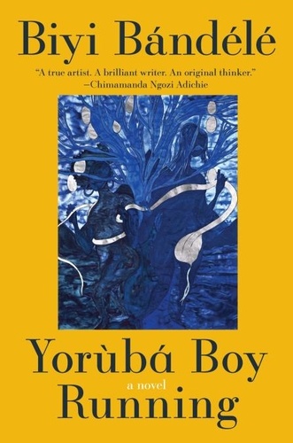 Biyi Bandele - Yoruba Boy Running - A Novel.