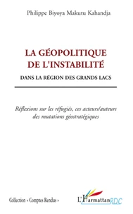 La géopolitique de l'instabilité dans la région des Grands Lacs