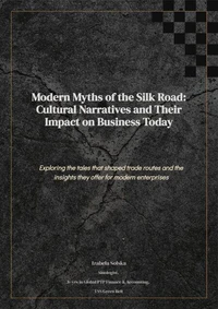 Modern Myths of the Silk Road: Cultural Intelligence for High-Stakes Deals
