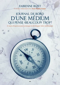 Journal de bord d’une médium qui pense (beaucoup) trop !