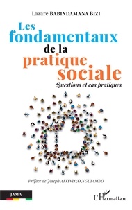 Bizi lazare Babindamana - Les fondamentaux de la pratique sociale - Questions et cas pratiques.