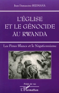 L'Eglise et le génocide au Rwanda.