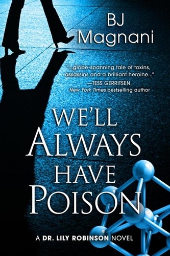  BJ Magnani - We’ll Always Have Poison - A Dr. Lily Robinson Novel, #4.