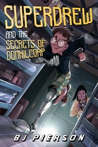  BJ Pierson - SuperDrew and the Secrets of Donhil Corp - SuperDrew, #1.