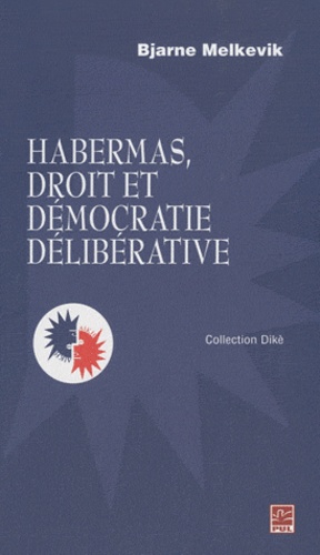 Bjarne Melkevik - Habermas, droit et démocratie délibérative.