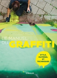 Björn Almqvist et Tobias Barenthin Lindblad - Le manuel du graffiti - Style, matériel et techniques.
