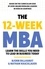 The 12 Week MBA. Learn The Skills You Need to Lead in Business Today