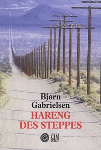 Bjorn Gabrielsen - Hareng des steppes - Voyages au pays de l'autre côté.