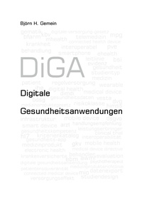 Björn Gemein - Digitale Gesundheitsanwendungen - DiGA: Anforderungen und Versorgungseffekte.