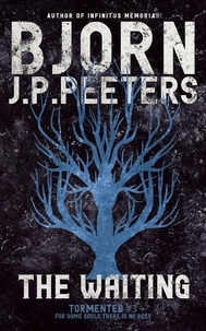  Bjorn J. P. Peeters - The Waiting - Tormented, #3.