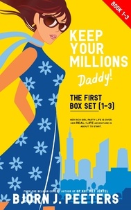  Bjorn J. Peeters - Keep Your Millions, Daddy: The First Box Set (1-3) - Keep Your Millions, Daddy!.