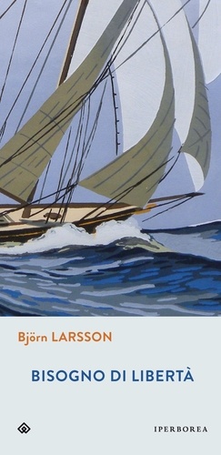 Björn Larsson et Crocco D. - Bisogno di libertà.