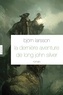 Björn Larsson - La dernière aventure de Long John Silver - roman - traduit de l'italien par Camille Paul.