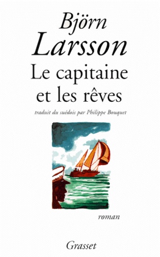 Björn Larsson - Le capitaine et les rêves.