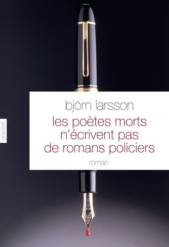Les poètes morts n'écrivent pas de romans policiers. roman - traduit du suédois par Philippe Bouquet