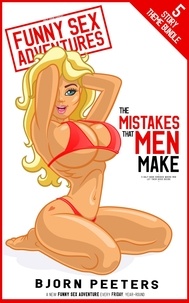Livres électroniques en ligne téléchargement gratuit The Mistakes that Men Make  - Funny Sex Adventures (Litterature Francaise) 