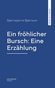 Ein fröhlicher Bursch: Eine Erzählung