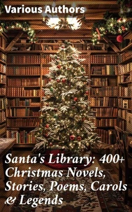 Santa's Library: 400+ Christmas Novels, Stories, Poems, Carols &amp; Legends