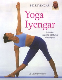 BKS Iyengar - Yoga Iyengar - Initiation aux vingt-trois postures classiques.