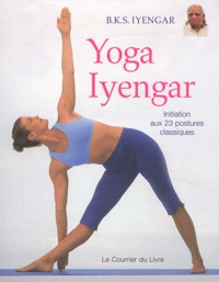BKS Iyengar - Yoga Iyengar - Initiation aux 23 postures classiques.