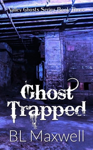  BL Maxwell - Ghost Trapped - Valley Ghosts Series, #3.
