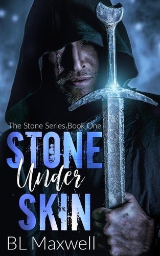  BL Maxwell - Stone Under Skin - The Stone Series, #1.