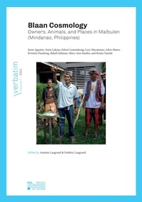 Antoine Laugrand - Blaan Cosmology - Owners, Animals, and Places in Malbulen (Mindanao, Philippines).