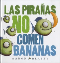 Las pirañas no comen bananas