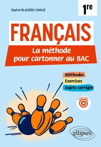 Français. Première. La méthode pour cartonner au bac
