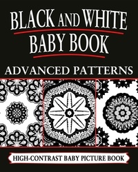  Black and White Baby Books - Black And White Baby Books: Advanced Patterns - Black and White Baby Books, #5.