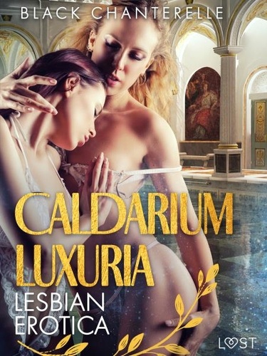 Black Chanterelle et Hanna Sitter - Caldarium Luxuria - Lesbian Erotica.
