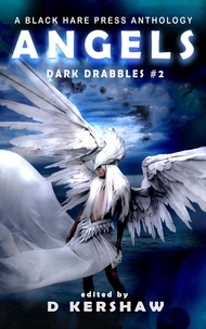  Black Hare Press - Angels - Dark Drabbles, #2.