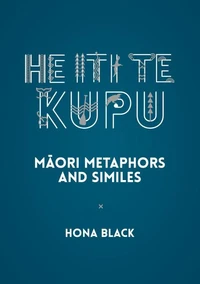 He Iti te Kupu: Māori Metaphors and Similes