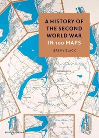 A History of the Second World War in 100 Maps